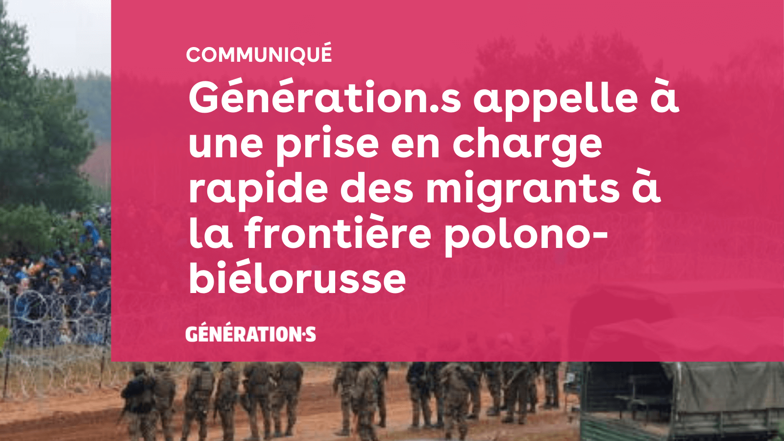 Visuel Génération.s appelle à une prise en charge rapide des migrant.es à la frontière polono-biélorusse