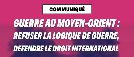 Visuel GUERRE AU MOYEN-ORIENT : REFUSER LA LOGIQUE DE GUERRE, DEFENDRE LE DROIT INTERNATIONAL